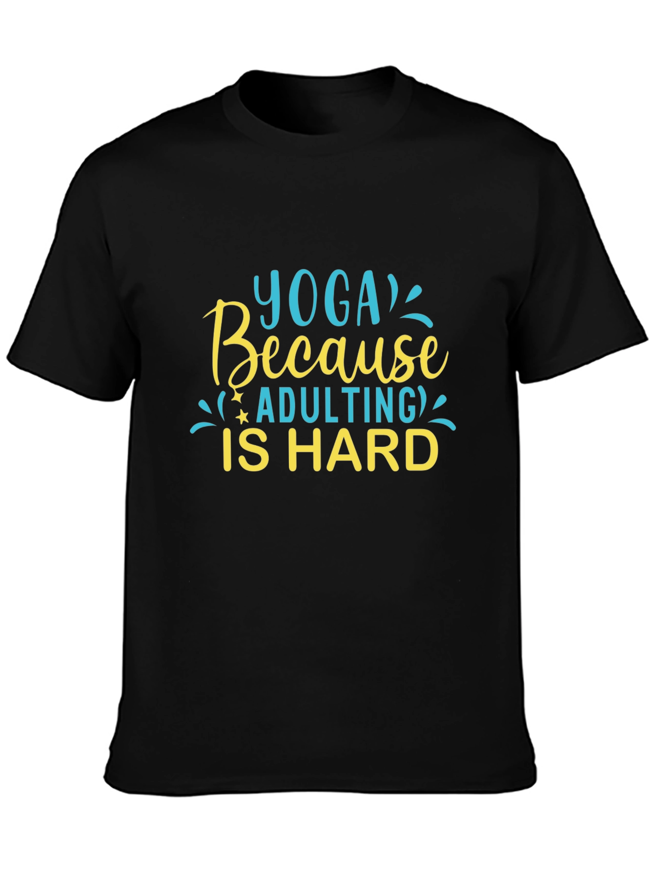 Yoga Because Adulting Is Hard - Black T-Shirt